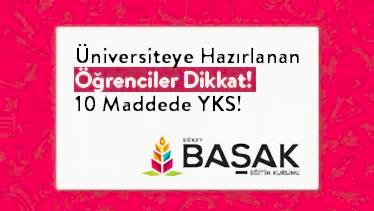 Üniversiteye Hazırlanan Öğrenciler Dikkat! 10 Maddede YKS! Üniversiteye Hazırlanan Öğrenciler Dikkat! 10 Maddede YKS!