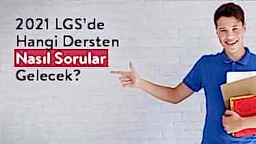 2021 LGS’de Hangi Dersten Nasıl Sorular Gelecek? 2021 LGS’de Hangi Dersten Nasıl Sorular Gelecek?