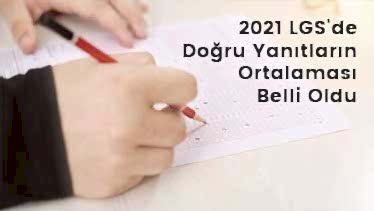 2021 LGS’de Doğru Yanıtların Ortalaması Belli Oldu 2021 LGS’de Doğru Yanıtların Ortalaması Belli Oldu