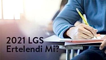 2021 LGS Ertelendi Mi? 2021 LGS Ertelendi Mi?