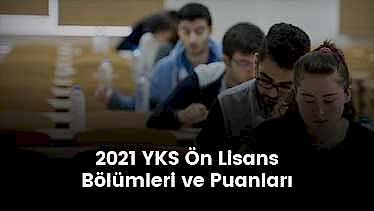 2021 YKS Ön Lisans Bölümleri ve Puanları 2021 YKS Ön Lisans Bölümleri ve Puanları