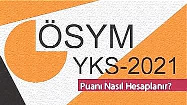 2021 YKS Puanı Nasıl Hesaplanır? İşte Adım Adım YKS Puanı Hesaplama Rehberi 2021 YKS Puanı Nasıl Hesaplanır? İşte Adım Adım YKS Puanı Hesaplama Rehberi