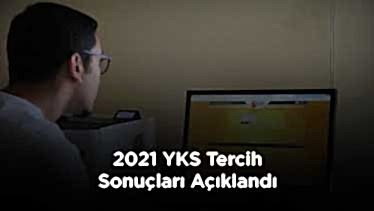 2021 YKS Tercih Sonuçları Açıklandı 2021 YKS Tercih Sonuçları Açıklandı