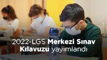 2022 LGS Merkezi Sınav Kılavuzu Yayımlandı 2022 LGS Merkezi Sınav Kılavuzu Yayımlandı