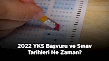 2022 YKS Başvuru ve Sınav Tarihleri Ne Zaman? 2022 YKS Başvuru ve Sınav Tarihleri Ne Zaman?