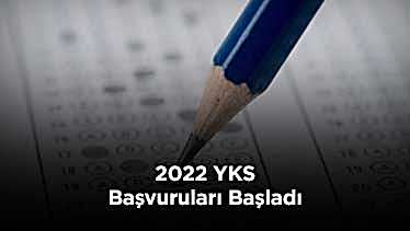 2022 YKS Başvuruları Başladı 2022 YKS Başvuruları Başladı