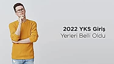 2022 YKS Giriş Yerleri Belli Oldu 2022 YKS Giriş Yerleri Belli Oldu