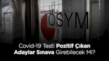 Covid-19 Testi Pozitif Çıkan Adaylar Sınava Girebilecek Mi? Covid-19 Testi Pozitif Çıkan Adaylar Sınava Girebilecek Mi?