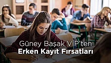 Güney Başak VİP’ten Erken Kayıt Fırsatları Güney Başak VİP’ten Erken Kayıt Fırsatları