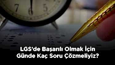 LGS' de Başarılı Olmak İçin Günde Kaç Saat Soru Çözmeliyiz? LGS' de Başarılı Olmak İçin Günde Kaç Saat Soru Çözmeliyiz?
