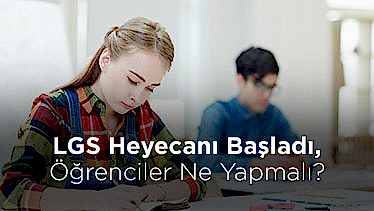 LGS Heyecanı Başladı, Öğrenciler Ne Yapmalı? LGS Heyecanı Başladı, Öğrenciler Ne Yapmalı?