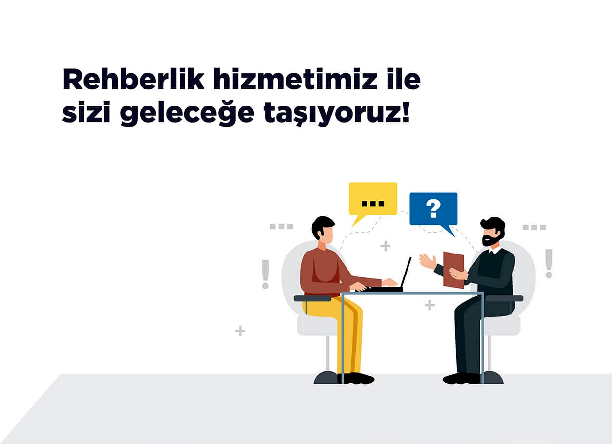 Rehberlik Hizmetimiz İle Sizi Geleceğe Taşıyoruz