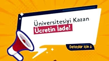 Üniversitesiyi Kazan Ücretin İade! Üniversitesiyi Kazan Ücretin İade!