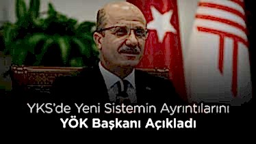 YKS’de Yeni Sistemin Ayrıntılarını YÖK Başkanı Açıkladı YKS’de Yeni Sistemin Ayrıntılarını YÖK Başkanı Açıkladı