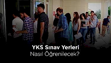 YKS Sınav Yerleri Nasıl Öğrenilecek? YKS Sınav Yerleri Nasıl Öğrenilecek?