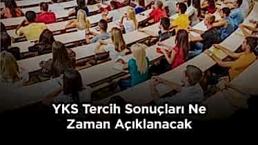 YKS Tercih Sonuçları Ne Zaman Açıklanacak YKS Tercih Sonuçları Ne Zaman Açıklanacak