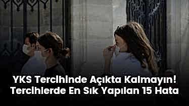 Tercihlerde En Sık Yapılan 15 Hata Tercihlerde En Sık Yapılan 15 Hata