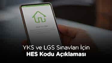 YKS ve LGS Sınavları İçin HES Kodu Açıklaması YKS ve LGS Sınavları İçin HES Kodu Açıklaması