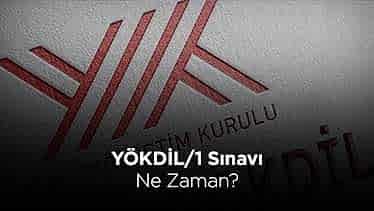 YÖKDİL/1 Sınavı Ne Zaman? YÖKDİL/1 Sınavı Ne Zaman?