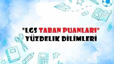 Geçen Senenin LGS Lise Taban Puanları ve Yüzdelik Dilimleri Geçen Senenin LGS Lise Taban Puanları ve Yüzdelik Dilimleri